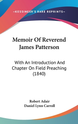 Memoir Of Reverend James Patterson: With An Int... 1437244327 Book Cover