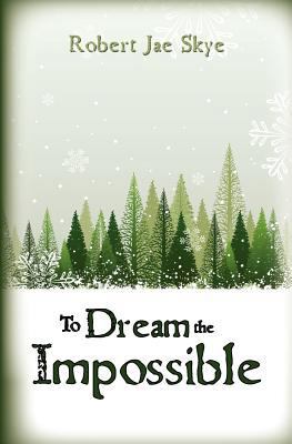 To Dream the Impossible 1468119257 Book Cover