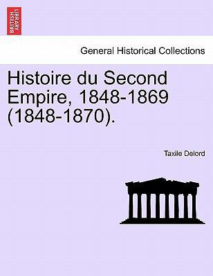 Histoire du Second Empire, 1848-1869 (1848-1870). 1241452679 Book Cover