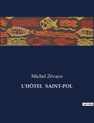 L'Hôtel Saint-Pol [French] B0CNWZ296Z Book Cover
