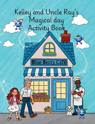 Kelley and Uncle Ray's Magical Day Activity Book B0F4J4VZQZ Book Cover