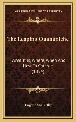 The Leaping Ouananiche: What It Is, Where, When... 1168891574 Book Cover