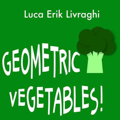 Geometric Vegetables! B084QLXLNV Book Cover