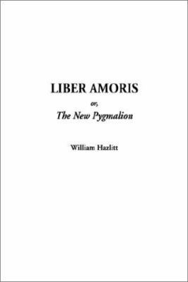 Liber Amoris Or The New Pygmalion 1404313796 Book Cover