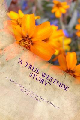 A True Westside Story: A Mother Serving a Cause... 1492721220 Book Cover