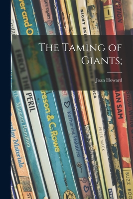 The Taming of Giants; 1014730511 Book Cover