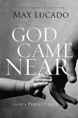 God Came Near: God's Perfect Gift 0849947529 Book Cover