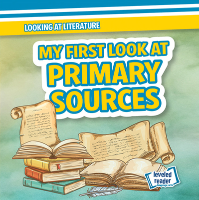 My First Look at Primary Sources 1538264099 Book Cover