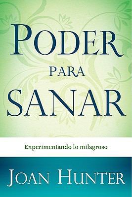 Poder Para Sanar: Experimentando Lo Milagroso =... [Spanish] 1603742158 Book Cover