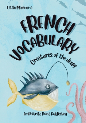 Little Mariner's French Vocabulary: Creatures o... B0C1DTZ9WV Book Cover