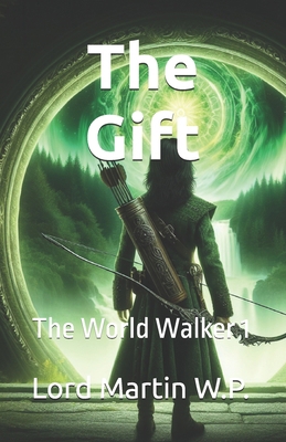 The Gift: The World Walker 1 B0FFTP2DL7 Book Cover