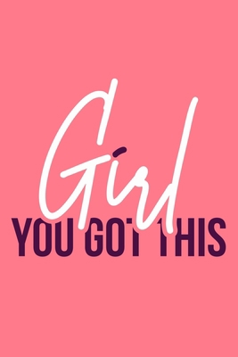 Girl You Got This: Blank Lined Notebook Journal: Gift for Feminist Her Women Girl Power Boss Lady Ladies Bestie 6x9 | 110 Blank  Pages | Plain White Paper | Soft Cover Book