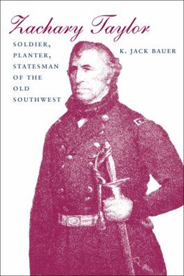 Zachary Taylor: Soldier, Planter, Statesman of ... 0807118516 Book Cover