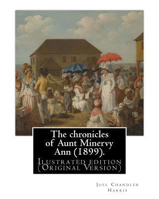 The chronicles of Aunt Minervy Ann (1899). By: ... 1539331687 Book Cover