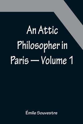 An Attic Philosopher in Paris - Volume 1 9356088810 Book Cover
