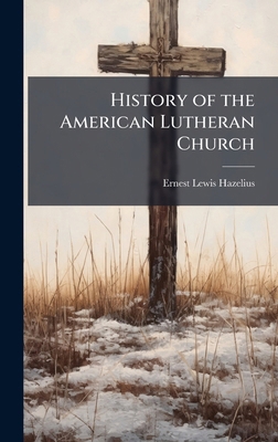 History of the American Lutheran Church 1023882035 Book Cover