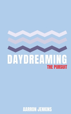 Daydreaming: The Pursuit B0FBP2V8Q8 Book Cover