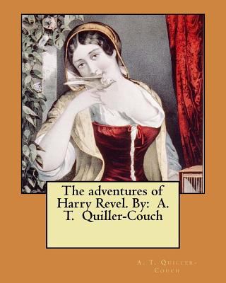The adventures of Harry Revel. By: A. T. Quille... 1548468576 Book Cover