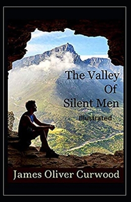 The Valley of Silent Men Illustrated B091F8RMMG Book Cover