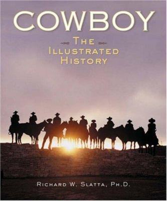 Cowboy: The Illustrated History 1402718004 Book Cover
