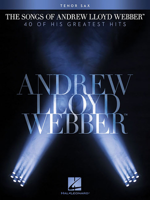 The Songs of Andrew Lloyd Webber: Tenor Sax 1476814015 Book Cover