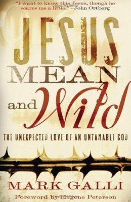 Jesus Mean and Wild: The Unexpected Love of an ... 0801012848 Book Cover