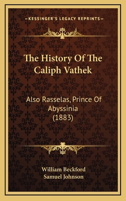 The History Of The Caliph Vathek: Also Rasselas... 1165735660 Book Cover