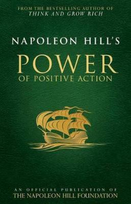 Napoleon Hill's Power of Positive Action 0768410177 Book Cover