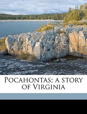 Pocahontas; A Story of Virginia 117635566X Book Cover