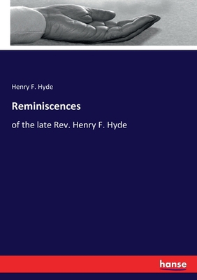 Reminiscences: of the late Rev. Henry F. Hyde 3337829376 Book Cover