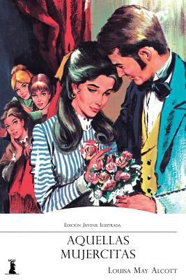 Aquellas Mujercitas: Edición Juvenil Ilustrada [Spanish] 1979365466 Book Cover
