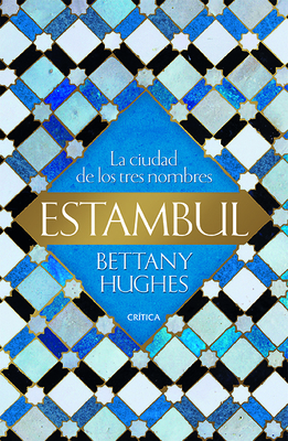 Estambul: La Ciudad de Los Tres Nombres [Spanish] 6077476137 Book Cover