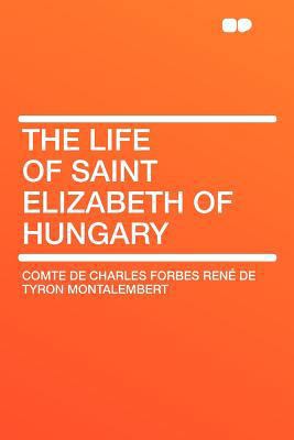 The Life of Saint Elizabeth of Hungary 1407750798 Book Cover