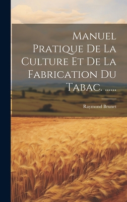 Manuel Pratique De La Culture Et De La Fabricat... [French] B0CMDHJDQY Book Cover