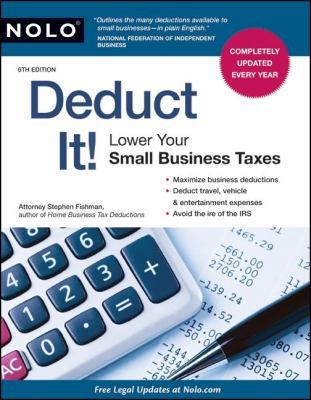 Deduct It!: Lower Your Small Business Taxes 1413312764 Book Cover