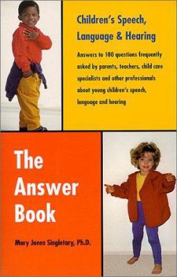 Children's Speech, Language & Hearing: The Answ... 0966855302 Book Cover