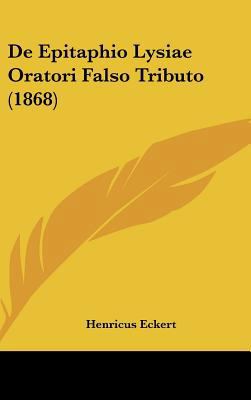 de Epitaphio Lysiae Oratori Falso Tributo (1868) [Latin] 1162331348 Book Cover