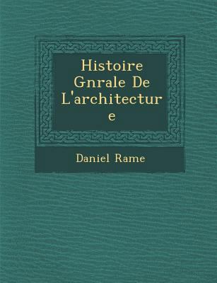 Histoire G�n�rale De L'architecture [French] 1249979927 Book Cover
