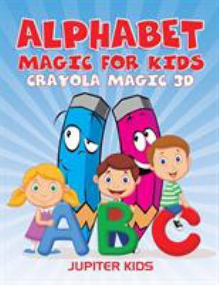 Alphabet Magic For Kids: Crayola Magic 3D 1683051246 Book Cover