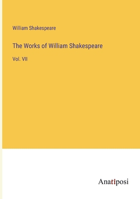 The Works of William Shakespeare: Vol. VII 3382317206 Book Cover