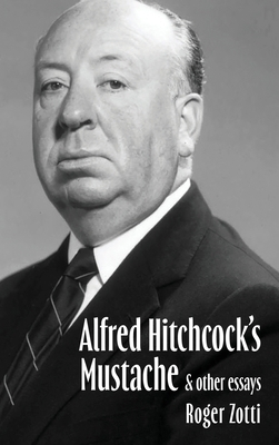 Alfred Hitchcock's Mustache & Other Essays 195821776X Book Cover
