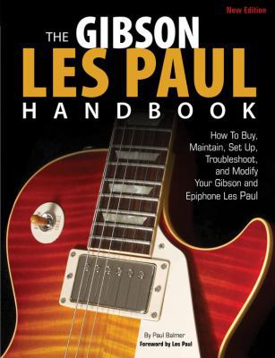 The Gibson Les Paul Handbook - New Edition: How... 0760344558 Book Cover