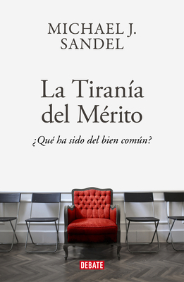 La Tiranía del Merito / The Tyranny of Merit: W... [Spanish] 841800634X Book Cover