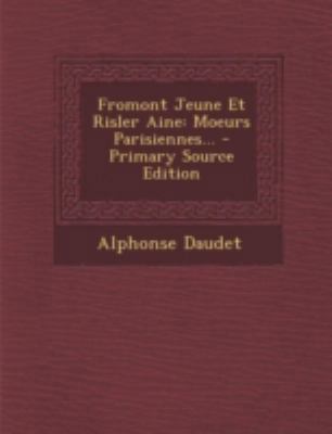 Fromont Jeune Et Risler Aine: Moeurs Parisienne... [French] 1294819216 Book Cover