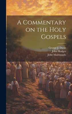 A Commentary on the Holy Gospels 1021084425 Book Cover