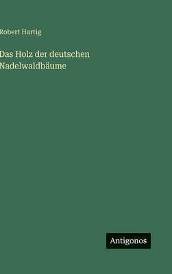 Das Holz der deutschen Nadelwaldbäume [German] 3563912432 Book Cover