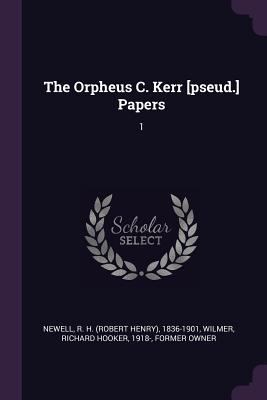 The Orpheus C. Kerr [pseud.] Papers: 1 1378119142 Book Cover