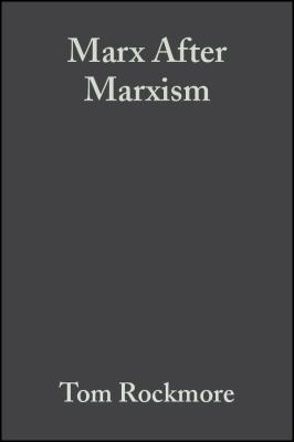 Marx After Marxism: The Philosophy of Karl Marx 0631231897 Book Cover