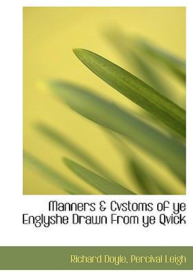 Manners & Cvstoms of Ye Englyshe Drawn from Ye ... 1116418940 Book Cover