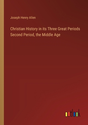 Christian History in its Three Great Periods Se... 3385344654 Book Cover